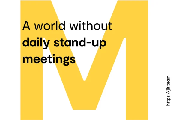 A world without daily stand-up meetings