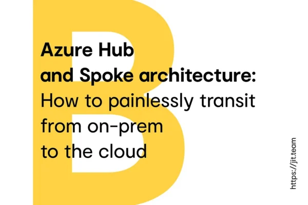 Azure Hub and Spoke architecture: How to painlessly transit from on-prem to cloud.